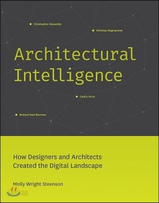 Architectural Intelligence: How Designers and Architects Created the Digital Landscape