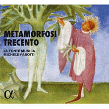 La Fonte Musica / Michele Pasotti 메타모르포시 트레첸토 [14세기의 변용] - 14세기 아르스 노바의 신화와 음악 (Metamorfosi Trecento)