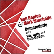 Bob Hanlon &amp; Mark Minchello (밥 핸런, 마크 민첼로) - Camaraderie