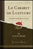 Le Cabaret de Lustucru: Com?die-Vaudeville En Un Acte (Classic Reprint)