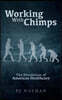 Working With Chimps: The Devolution of American Healthcare