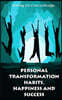 Personal Transformation Habits, Happiness and Success (Success, Live Life, Love)