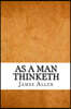 As a Man Thinketh