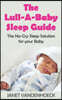 The Lull-A-Baby Sleep Guide 1: Part 1: The No-Cry Sleep Solution for Your Baby