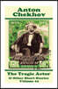 Anton Chekhov - The Tragic Actor & Other Short Stories (Volume 10): Short story compilations from arguably the greatest short story writer ever.