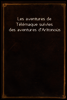 Les aventures de Telemaque suivies des aventures d'Aritonous