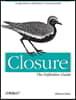 Closure: The Definitive Guide: Google Tools to Add Power to Your JavaScript