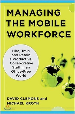 Managing the Mobile Workforce: Leading, Building, and Sustaining Virtual Teams