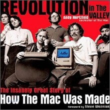 Revolution in the Valley : The Insanely Great Story of How the Mac Was Made