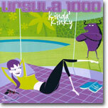 Ursula 1000 - Kinda' Kinky
