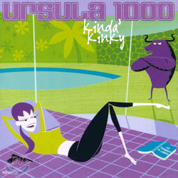 Ursula 1000 - Kinda&#39; Kinky