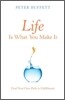 Life Is What You Make It : Find Your Own Path to Fulfillment