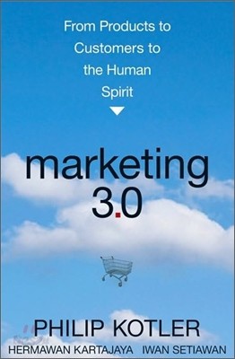 Marketing 3.0: From Products to Customers to the Human Spirit