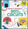 Make It Yourself! Bots & Circuits: Bots & Circuits