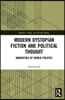 Modern Dystopian Fiction and Political Thought