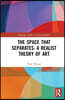 Space that Separates: A Realist Theory of Art