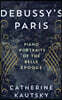 Debussy's Paris: Piano Portraits of the Belle ?poque