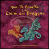 How To Breathe Like Lions and Dragons