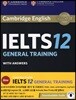 Cambridge IELTS 12 : General Training Student's Book with Answers