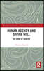 Human Agency and Divine Will