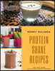 Protein Shake Recipes: Best 50 Delicious of Protein Shake Cookbook