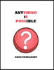 Anything Is Possible