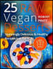 25 Raw Vegan Desserts. Stunningly Delicious and Healthy Recipes Just For YOU: Full Color