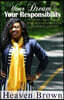 Your Dream Your Responsibility: Unveiling Life Changing Principles Of Success For A Powerful Journey