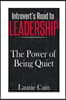 Introvert's Road To Leadership: The Power Of Being Quiet
