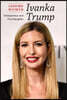Ivanka Trump: Entrepreneur and First Daughter