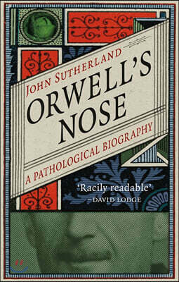 Orwell's Nose: A Pathological Biography