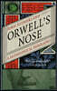 Orwell's Nose: A Pathological Biography