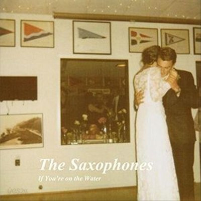 Saxophones - If You&#39;re On The Water (Limited Edition)(7 inch Single LP)