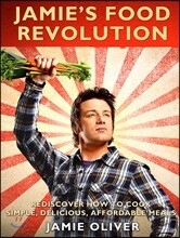 Jamie's Food Revolution: Rediscover How to Cook Simple, Delicious, Affordable Meals