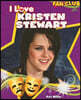 I Love Kristen Stewart