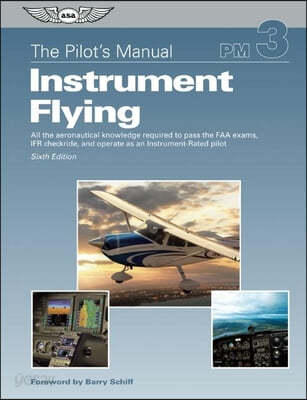 The Pilot&#39;s Manual PM 3 : Instrument Flying