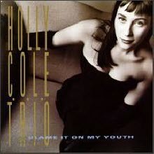 Holly Cole Trio - Blame It On My Youth