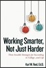 Working Smarter, Not Just Harder: Three Sensible Strategies for Succeeding in College...and Life