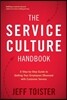 The Service Culture Handbook: A Step-by-Step Guide to Getting Your Employees Obsessed with Customer Service