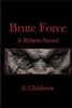 Brute Force: A Rifters Novel