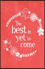 Pastel Chalkboard Journal - The Best Is Yet To Come (Red): 100 page 6" x 9" Ruled Notebook: Inspirational Journal, Blank Notebook, Blank Journal, Line