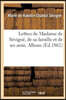 Lettres de Madame de Sévigné, de Sa Famille Et de Ses Amis. Album