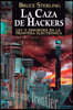 La Caza de Hackers: Ley Y Desorden En La Frontera Electr?nica