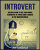 Introvert: Discover How To Use Your Inner Strengths To Thrive And Flourish In The Modern World