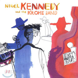 Nigel Kennedy And Kroke - East Meets East
