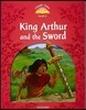 Classic Tales Level 2 : King Arthur and the Sword Pack