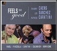 Thierry Caens / Leo Sanchez 척 맨지오니의 ‘필 소 굿’ 외 (Feels So Good - Chuck Mangione / Ravel / Piazzolla / Morricone) 티에리 캉스, 레오 산체스, 파트리스 카라티니