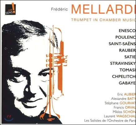Frederic Mellardi 풀랑 / 생상스 / 사티 / 스트라빈스키: 트럼펫을 위한 실내악 (Trumpet In Chamber Music - Enesco / Poulenc / Saint-Saens / Satie / Stravinsky) 프레데리크 멜라르디