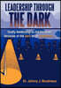 Leadership Through the Dark: Godly Leadership Is Not Hindered Because of the Dark or Its Predators...