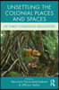 Unsettling the Colonial Places and Spaces of Early Childhood Education